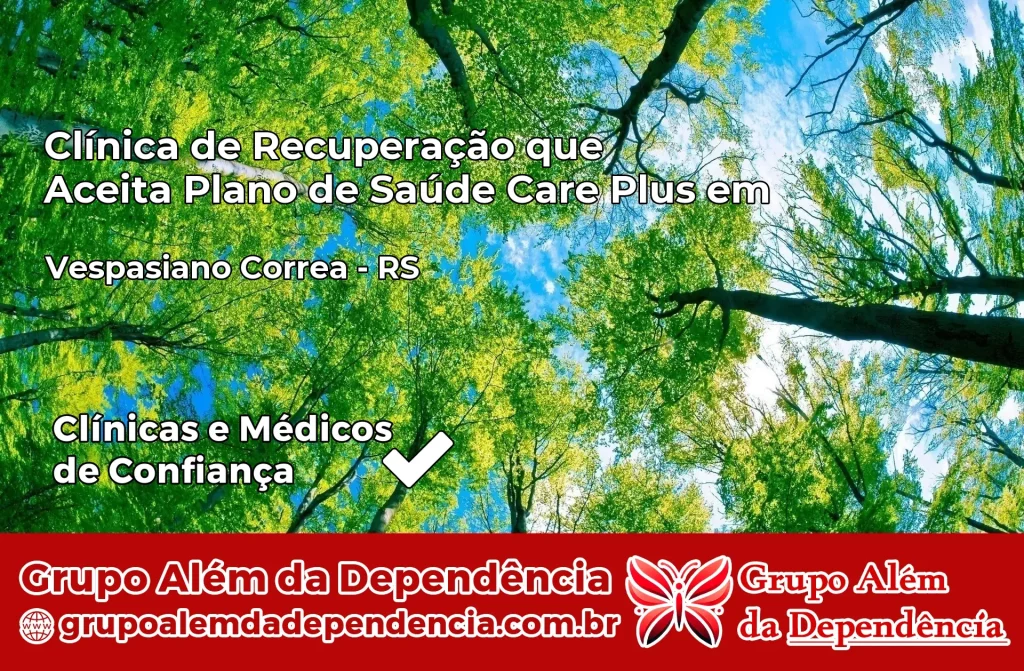 Clínica de Recuperação que Aceita Plano de Saúde Care Plus em Vespasiano Corrêa – RS 1 Clínica Care Plus em Vespasiano Corrêa – RS