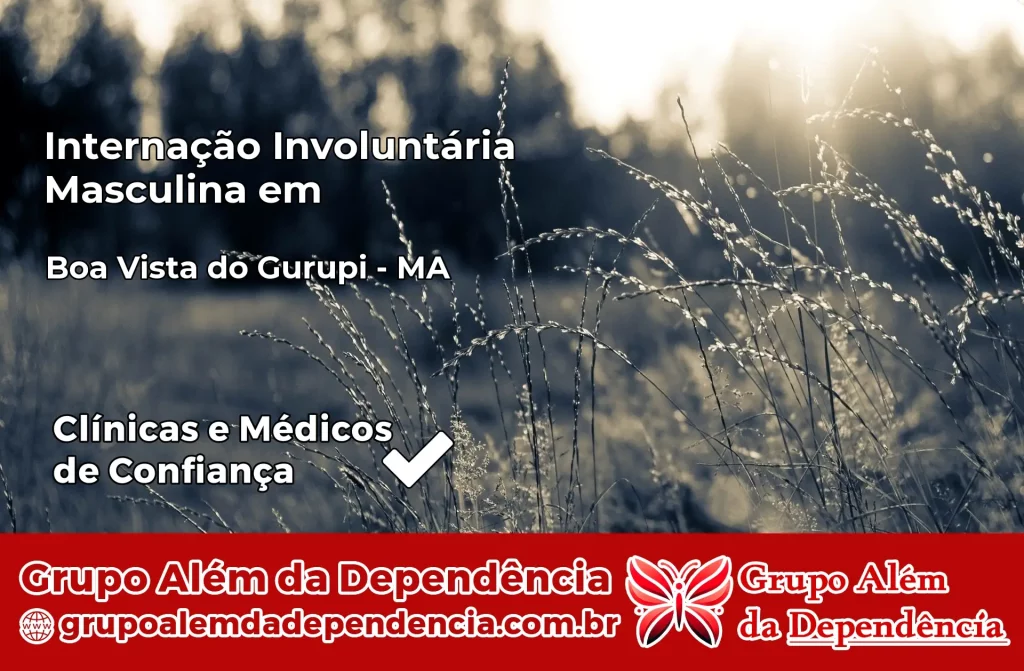 Internação Involuntária Masculina em Boa Vista do Gurupi – MA 1 Internação Involuntária Masculina em Boa Vista do Gurupi – MA
