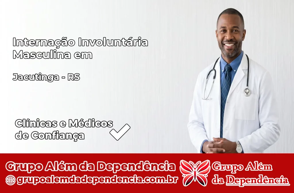 Internação Involuntária Masculina em Jacutinga – RS 1 Internação Involuntária Masculina em Jacutinga – RS