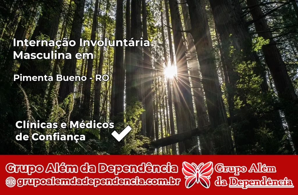 Internação Involuntária Masculina em Pimenta Bueno – RO 1 Internação Involuntária Masculina em Pimenta Bueno – RO