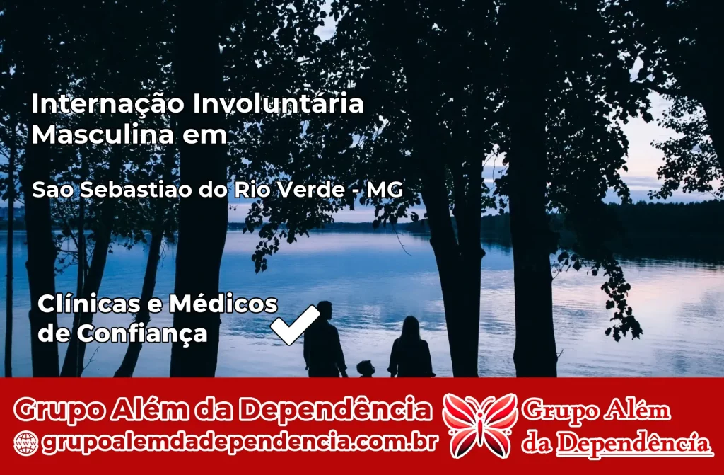 Internação Involuntária Masculina em São Sebastião do Rio Verde – MG 1 Internação Involuntária Masculina em São Sebastião do Rio Verde – MG