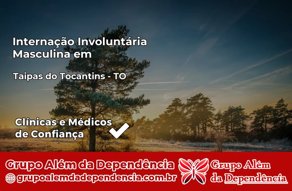 Internação Involuntária Masculina em Taipas do Tocantins – TO 1 Internação Involuntária Masculina em Taipas do Tocantins – TO